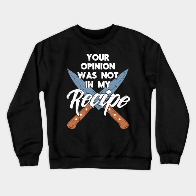 CHEF: Your Opinion gift Crewneck Sweatshirt by woormle